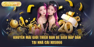 Khuyến Mãi Giới Thiệu Bạn Bè Siêu Hấp Dẫn Tại Nhà Cái XOSO66