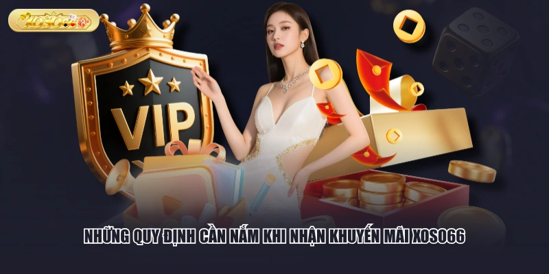 Những quy định cần nắm khi nhận khuyến mãi XOSO66