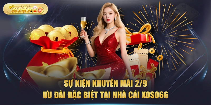 Sự Kiện Khuyến Mãi 2/9 - Ưu Đãi Đặc Biệt Tại Nhà Cái XOSO66